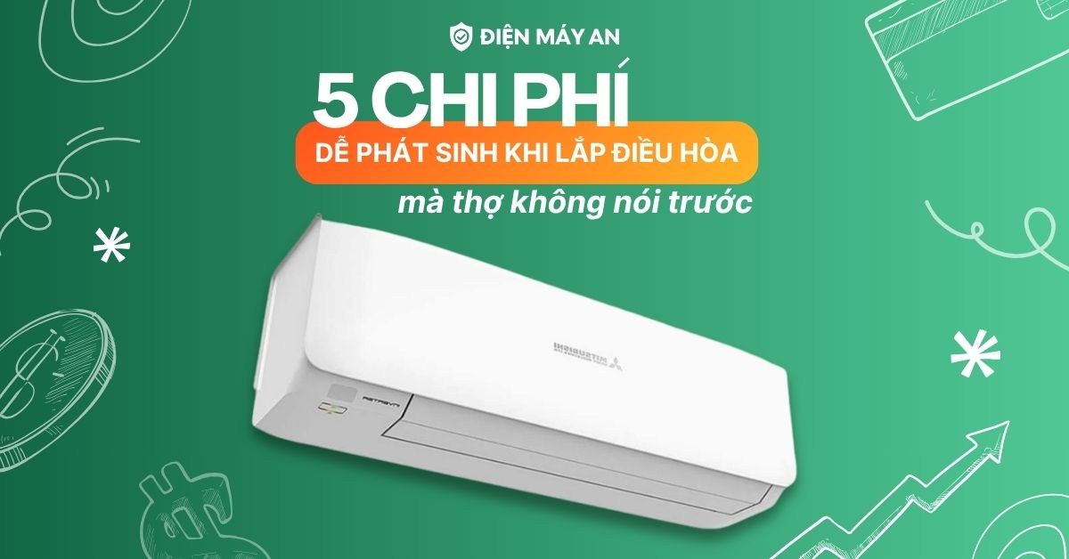 5 chi phí dễ phát sinh khi lắp điều hòa mà thợ không nói trước